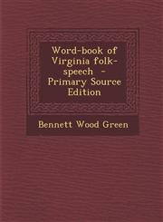 Word-book of Virginia folk-speech  - Primary Source Edition,1295751801,9781295751808