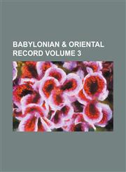 Babylonian & oriental record Volume 3,1151170585,9781151170583