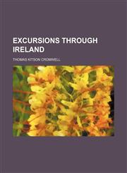 Excursions through Ireland,1154373312,9781154373318