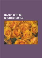 Black British Sportspeople Lennox Lewis, Linford Christie, Dwain Chambers, Emile Heskey, Jermain Defoe, Rio Ferdinand, Darren Bent,1153731134,9781153731133