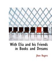 With Elia and his Friends in Books and Dreams,1110543476,9781110543472