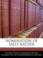 NOMINATION OF SALLY KATZEN,1240460392,9781240460397