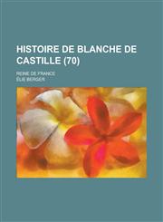 Histoire de Blanche de Castille; Reine de France (70 ),1234635550,9781234635558