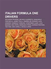 Italian Formula One drivers Riccardo Patrese, Michele Alboreto, Giancarlo Fisichella, Jarno Trulli, Andrea de Cesaris, Alex Zanardi,1155745035,9781155745039