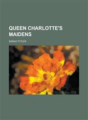 Queen Charlotte's Maidens,1151402370,9781151402370