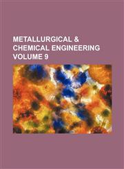 Metallurgical & chemical engineering Volume 9,1130889912,9781130889918