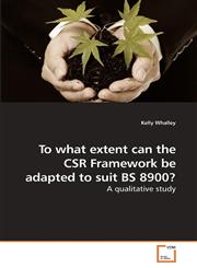 To what extent can the CSR Framework be adapted to suit BS 8900?,363924298X,9783639242980
