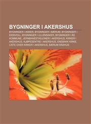 Bygninger i Akershus Bygninger i Asker, Bygninger i Bærum, Bygninger i Eidsvoll, Bygninger i Ullensaker, Bygninger i Ås kommune,123281069X,9781232810698