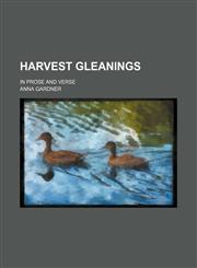 Harvest Gleanings; In Prose and Verse,1151473774,9781151473776