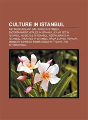 Culture in Istanbul Art museums and galleries in Istanbul, Entertainment venues in Istanbul, Films set in Istanbul, Museums in Istanbul,115643436X,9781156434369