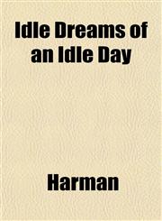 Idle Dreams of an Idle Day,1152969366,9781152969360
