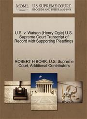 U.S. v. Watson (Henry Ogle) U.S. Supreme Court Transcript of Record with Supporting Pleadings,1270635808,9781270635802