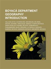 Boyacá Department geography Introduction Villa de Leyva, Covarachía, San Miguel de Sema, Oicatá, Duitama, Tipacoque, Samacá, Puerto Boyacá,1233160346,9781233160341