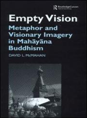 Empty Vision Metaphor and Visionary Imagery in Mahayana Buddhism,0700714898,9780700714896