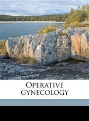 Operative gynecology Volume 1,1177344904,9781177344906