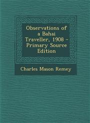 Observations of a Bahai Traveller, 1908 - Primary Source Edition,1287390005,9781287390008