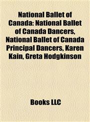 National Ballet of Canada National Ballet of Canada Dancers, National Ballet of Canada Principal Dancers, Karen Kain, Greta Hodgkinson,1158190174,9781158190171