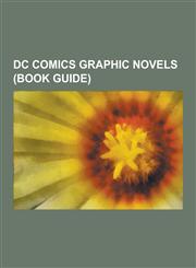 DC Comics Graphic Novels (Book Guide) Batman Graphic Novels, Vertigo Graphic Novels, Superman: Earth One, the Sandman: Endless Nights, Joker, the Big,1230630236,9781230630236