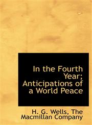 In the Fourth Year; Anticipations of a World Peace,1140271679,9781140271673