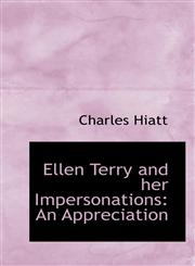 Ellen Terry and her Impersonations An Appreciation,1115821539,9781115821537
