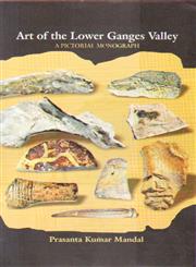 Art of the Lower Ganges Valley A Pictorial Monograph,8173201358,9788173201356
