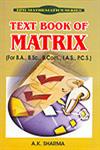 Text Book of Matrix (For B.A., B.Sc., B.Com., I.A.S., P.C.S.) 1st Edition,8171418945,9788171418947