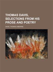 Thomas Davis, Selections from His Prose and Poetry,1153759985,9781153759984