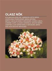 Olasz N K Zita Magyar Kiralyne, Habsburg-Estei Maria Leopoldina F Hercegn, Maria Antonia Napoly-Sziciliai Kiralyi Hercegn, Chiar,1232901571,9781232901570