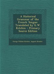Historical Grammar of the French Tongue Translated by G.W. Kitchin,1289409447,9781289409449