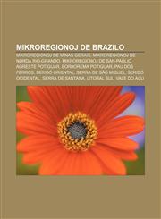 Mikroregionoj de Brazilo Mikroregionoj de Minas Gerais, Mikroregionoj de Norda Rio-Grando, Mikroregionoj de San-Paŭlio, Agreste Potiguar, Borborema Potiguar, Pau dos Ferros, Seridó Oriental, Serra de São Miguel, Seridó Ocidental,1232965316,9781232965312