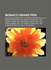 Monaco Grand Prix 2008 Monaco Grand Prix, 1995 Monaco Grand Prix, 2010 Monaco Grand Prix, 2006 Monaco Grand Prix, 2009 Monaco Grand Prix,115764046X,9781157640462