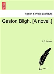 Gaston Bligh. [A novel.],1240874545,9781240874545