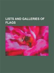 Lists and Galleries of Flags List of Flags by Color, Ethnic Flag, Flags of Europe, Flags of the Confederate States of America, List of Canadian Fla,1230767487,9781230767482