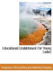 Educational Establishment for Young Ladies,114038998X,9781140389989