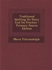 Traditional Quilting Its Story and Its Practice - Primary Source Edition,1294548557,9781294548553
