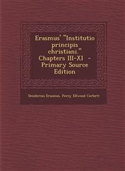 Erasmus' Institutio Principis Christiani. Chapters III-XI - Primary Source Edition,1287811035,9781287811039