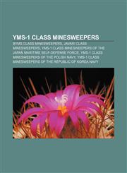 YMS-1 class minesweepers BYMS class minesweepers, Javari class minesweepers, YMS-1 class minesweepers of the Japan Maritime Self-Defense Force,1157975097,9781157975090