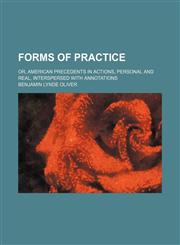 Forms of practice; or, American precedents in actions, personal and real, interspersed with annotations,1150109475,9781150109478