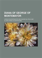 Diana of George of Montemayor,1130887278,9781130887273