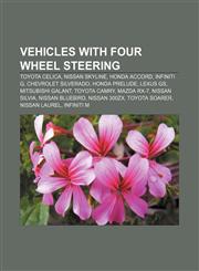 Vehicles with four wheel steering Toyota Celica, Nissan Skyline, Honda Accord, Infiniti G, Chevrolet Silverado, Honda Prelude, Lexus GS,1155865049,9781155865041