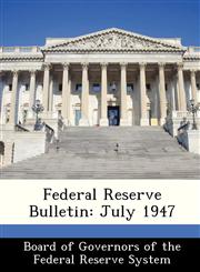 Federal Reserve Bulletin July 1947,1288434146,9781288434145
