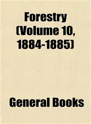 Forestry (Volume 10, 1884-1885),1152913921,9781152913929