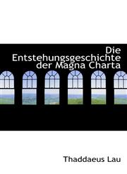 Die Entstehungsgeschichte der Magna Charta,1110266162,9781110266166
