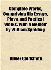 Complete Works, Comprising His Essays, Plays, and Poetical Works. With a Memoir by William Spalding,1151994561,9781151994561