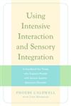 Using Intensive Interaction and Sensory Integration A Handbook for Those who Support People with Severe Autistic Spectrum Disorder,1843106264,9781843106265