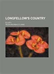 Longfellow's Country; [Illust.].,1150853603,9781150853609