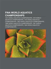 FINA World Aquatics Championships 1973 World Aquatics Championships, 1975 World Aquatics Championships, 1978 World Aquatics Championships,1157667406,9781157667407