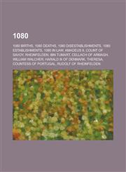 1080 1080 births, 1080 deaths, 1080 disestablishments, 1080 establishments, 1080 in law, Amadeus II, Count of Savoy, Rheinfelden, Ibn Tumart, Cellach of Armagh, William Walcher, Harald III of Denmark, Theresa, Countess of Portugal,1155956664,9781155956664
