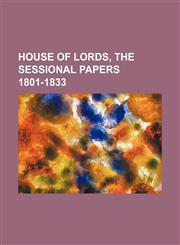 House of Lords, The Sessional Papers 1801-1833,1150803711,9781150803710