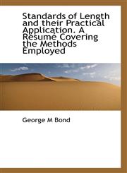 Standards of Length and their Practical Application. A Résumé Covering the Methods Employed,1117262553,9781117262550